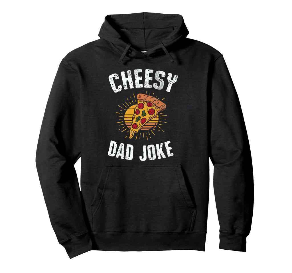 Cheesy Dad Joke Slice Pizza Fathers Day Hoodie - Trendy Graphic Men Women - T-Shirt, Sweatshirt, Hoodie