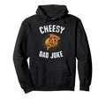 Cheesy Dad Joke Slice Pizza Fathers Day Hoodie - Trendy Graphic Men Women - T-Shirt, Sweatshirt, Hoodie