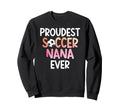 Proudest Soccer Nana Ever Sweatshirt - Casual Everyday Wear for Adults - T-Shirt, Sweatshirt, Hoodie