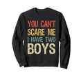 You Cant Scare Me I Have Two Mom 2 Sweatshirt - Streetwear Style Men Women - T-Shirt, Sweatshirt, Hoodie
