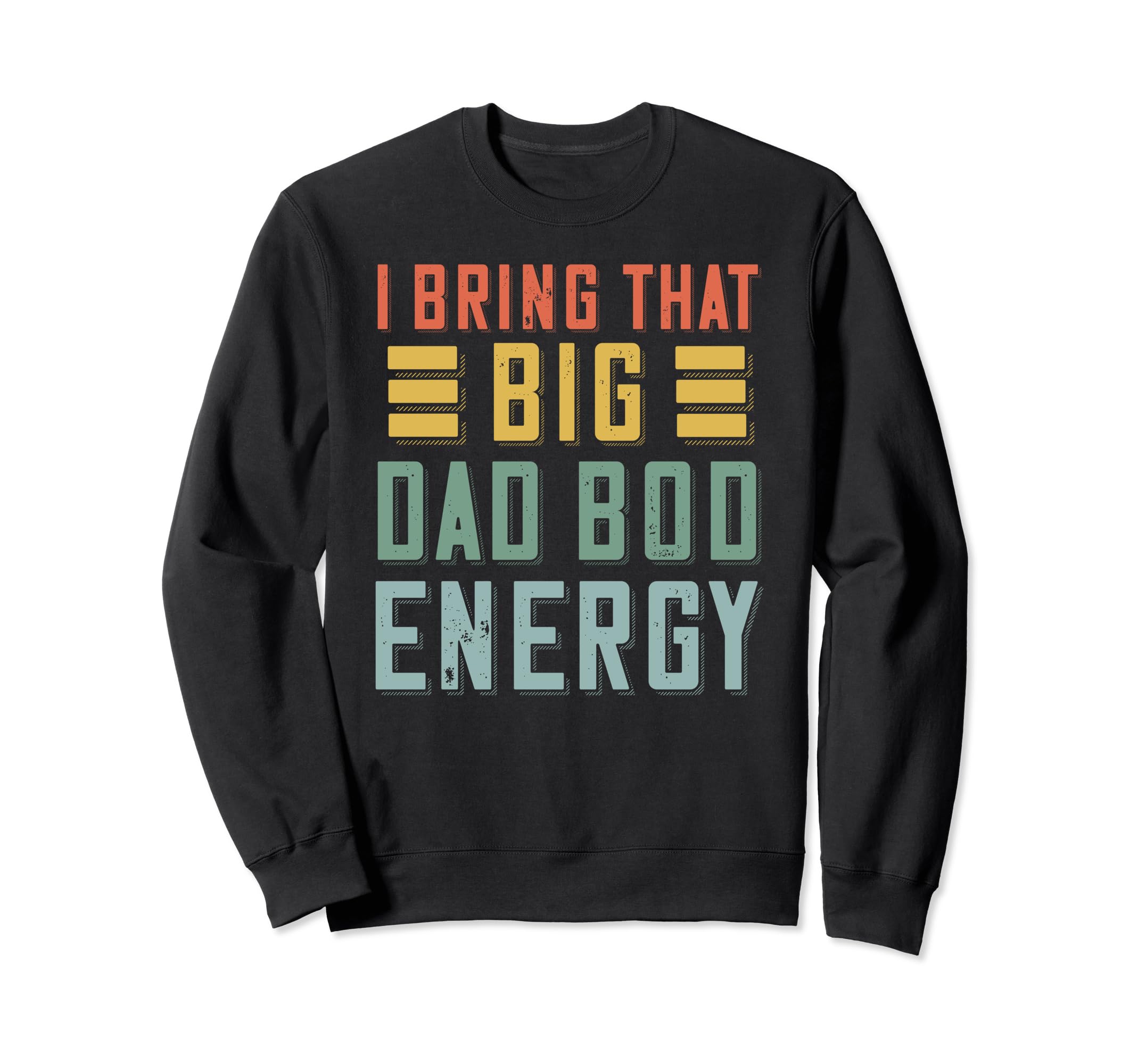 Dad Bod Shirts Funny Dad Fathers Sweatshirt - Custom Art Print for Adults - T-Shirt, Sweatshirt, Hoodie