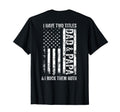 Back I Have Two Titles Dad Papa T-Shirt - Fun Novelty Design for Adults - T-Shirt, Sweatshirt, Hoodie