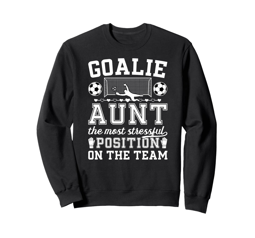 Funny Soccer Goalie Aunt Soccer Sweatshirt - Unique Graphic Men Women - T-Shirt, Sweatshirt, Hoodie