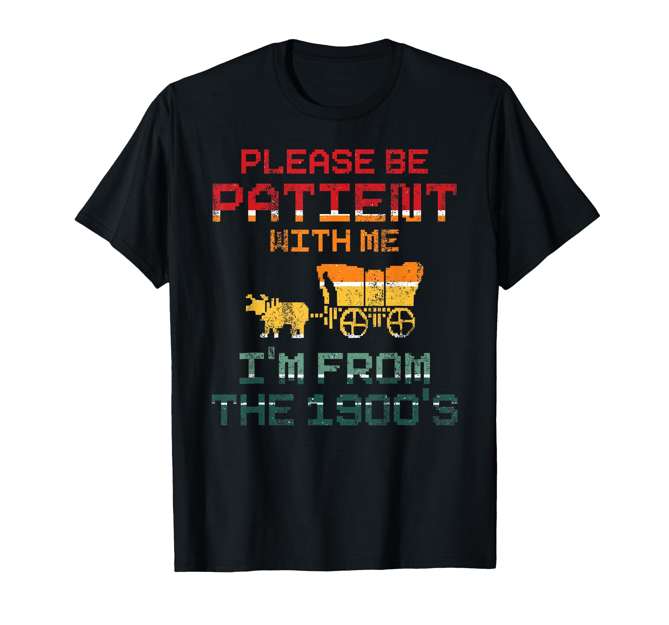 Please Be Patient Me Im From T-Shirt - Casual Everyday Wear for Adults - T-Shirt, Sweatshirt, Hoodie