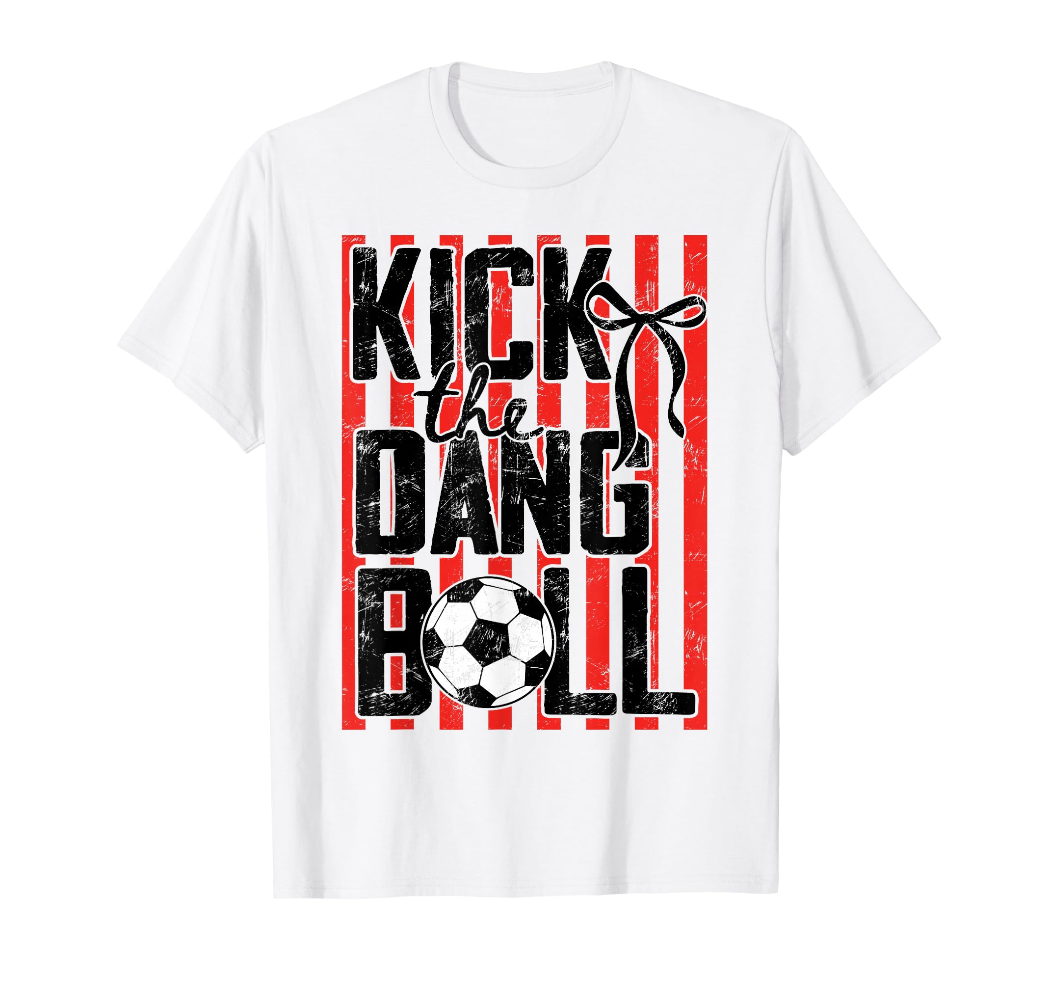 Kick Dang Ball Funny Soccer Game Day T-Shirt - Streetwear Style for Adults - T-Shirt, Sweatshirt, Hoodie