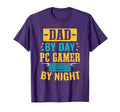 Dad Day Pc Gamer Night T-Shirt - Streetwear Style Men Women - T-Shirt, Sweatshirt, Hoodie