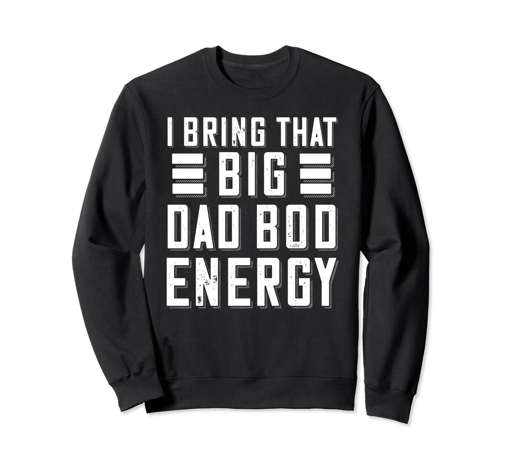 Its Not Dad Bod Its Father Figure Sweatshirt - Unique Graphic Men Women - T-Shirt, Sweatshirt, Hoodie