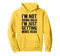 Im Not Going Bald Im Just Getting Head Hoodie - Novelty Apparel for Adults - T-Shirt, Sweatshirt, Hoodie