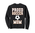 Proud Soccer Mom Game Day Sports Sweatshirt - Minimalist Print Men Women - T-Shirt, Sweatshirt, Hoodie