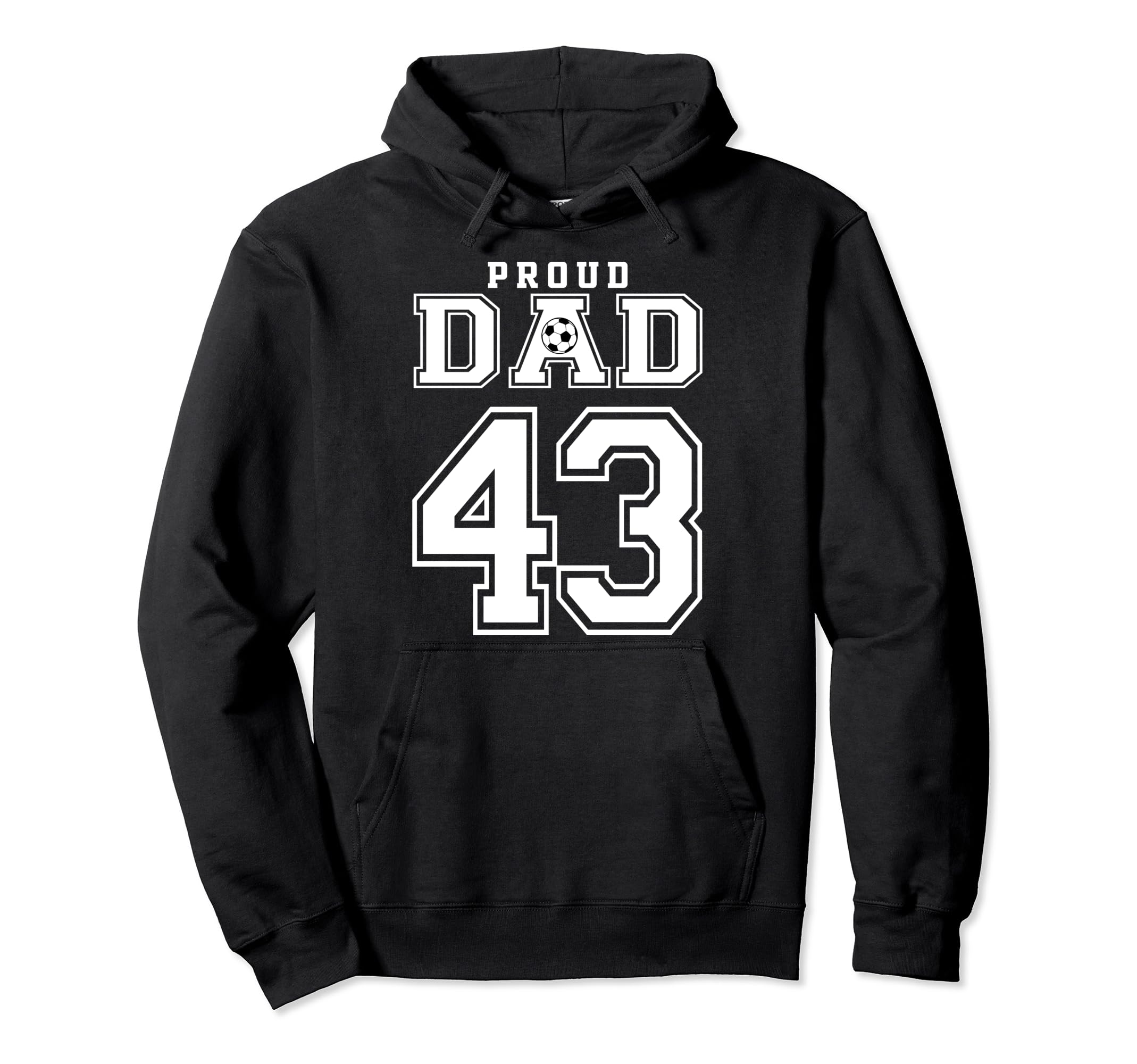 Number 43 Custom Proud Soccer Futbol Dad Hoodie - Unique Graphic Men Women - T-Shirt, Sweatshirt, Hoodie