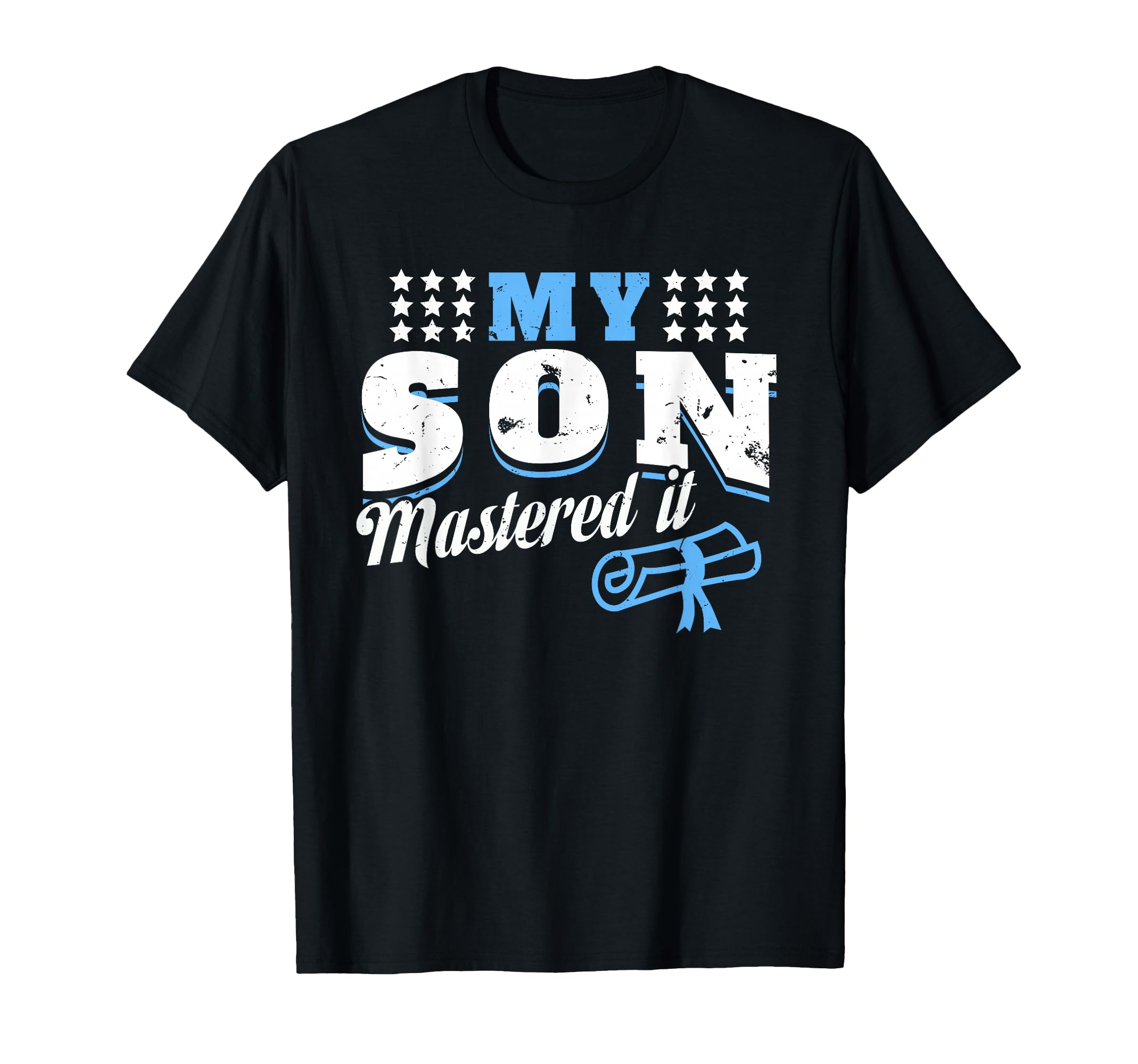 My Son Mastered It Funny Mom Dad T-Shirt - Novelty Apparel Men Women - T-Shirt, Sweatshirt, Hoodie