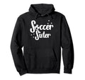 Soccer Family Sister Soccer Players Hoodie - Graphic Print Men Women - T-Shirt, Sweatshirt, Hoodie