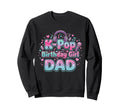 K Pop Birthday Dad Korean Pop Outfit Sweatshirt - Streetwear Style Unisex - T-Shirt, Sweatshirt, Hoodie
