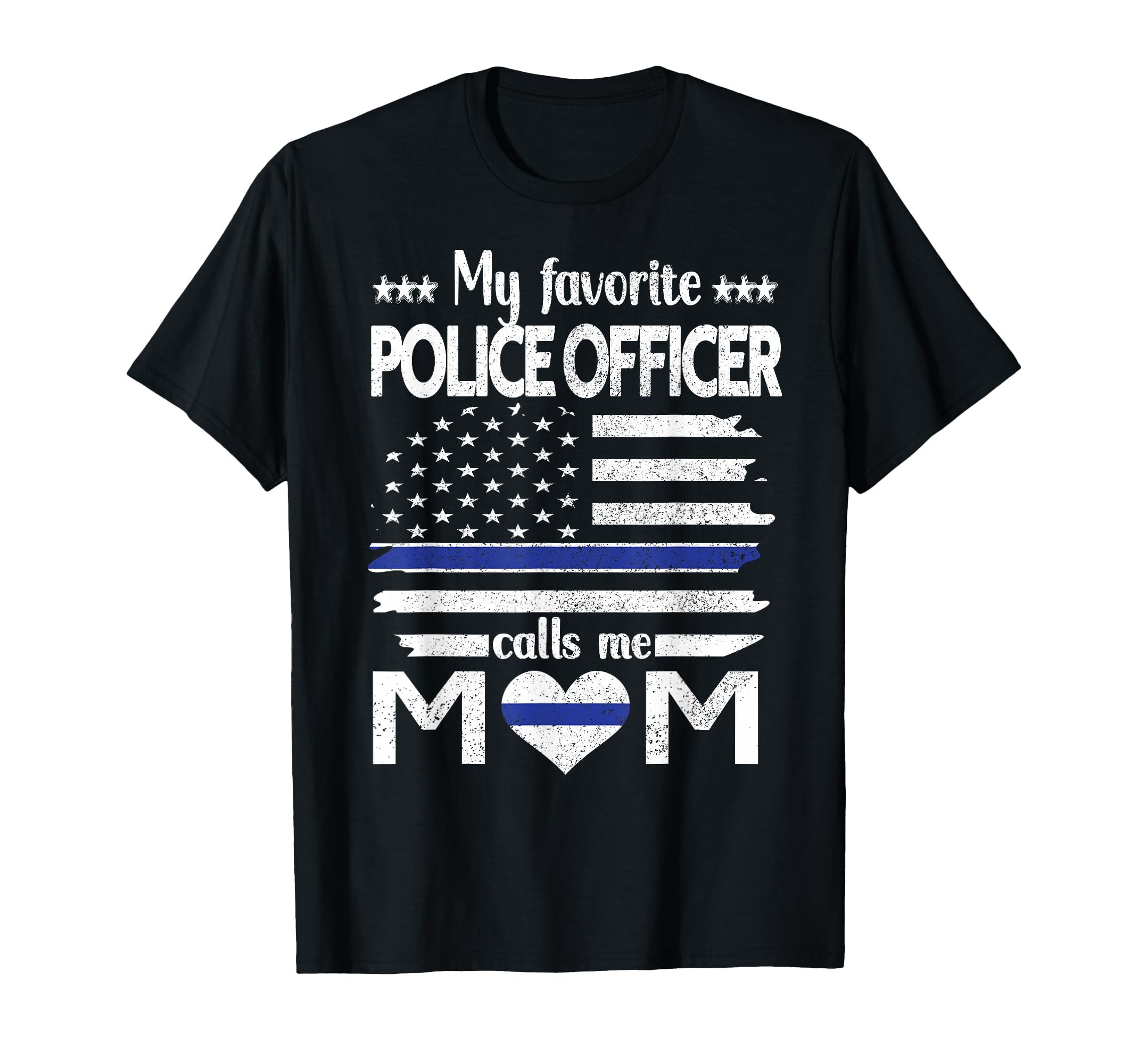 My Favorite Police Officer Calls Me Mom T-Shirt - Aesthetic Graphic Unisex - T-Shirt, Sweatshirt, Hoodie