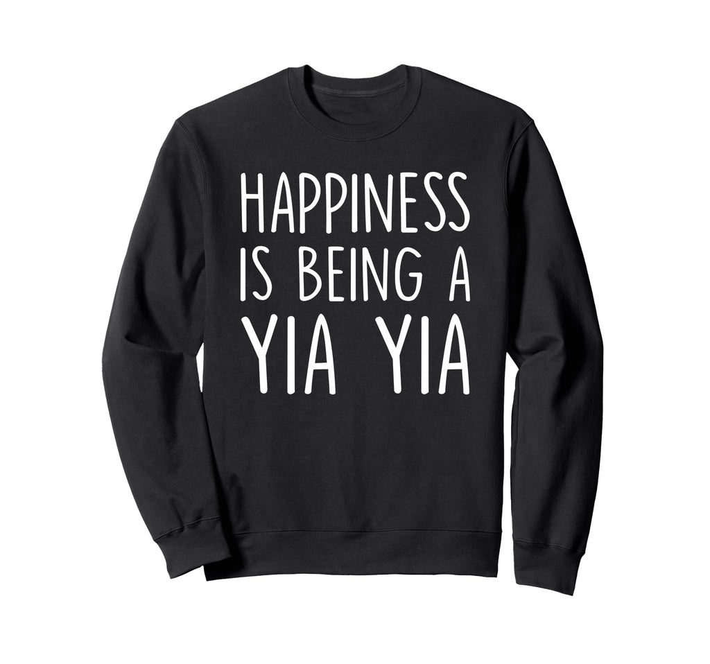 Yia Yia Gift Happiness Is Being Sweatshirt - Fun Novelty Design for Adults - T-Shirt, Sweatshirt, Hoodie