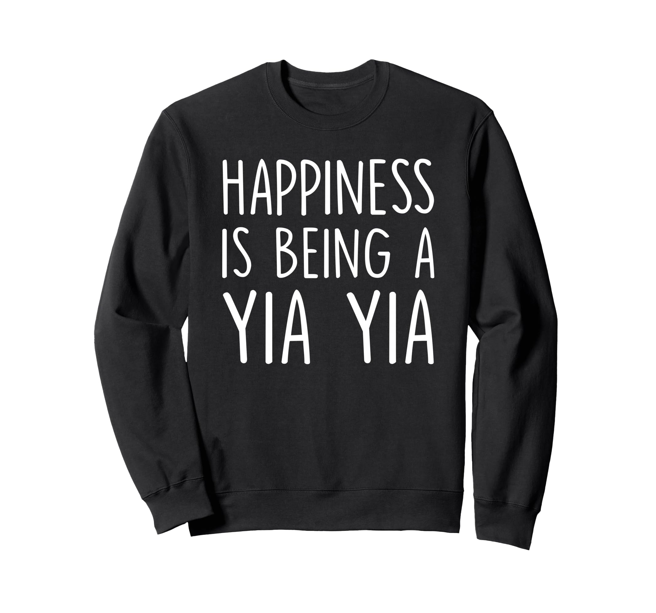 Yia Yia Gift Happiness Is Being Sweatshirt - Fun Novelty Design for Adults - T-Shirt, Sweatshirt, Hoodie