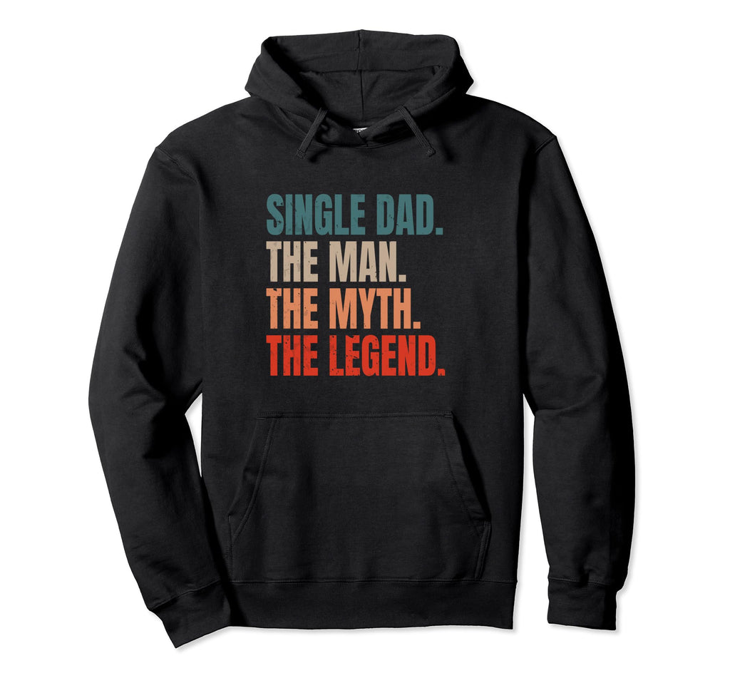 Funny Single Dad Single Father Myth Legend Hoodie - Graphic Print Men Women - T-Shirt, Sweatshirt, Hoodie