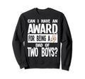 Can I Have Award Being Dad Two Dad Sweatshirt - Casual Everyday Wear Unisex - T-Shirt, Sweatshirt, Hoodie