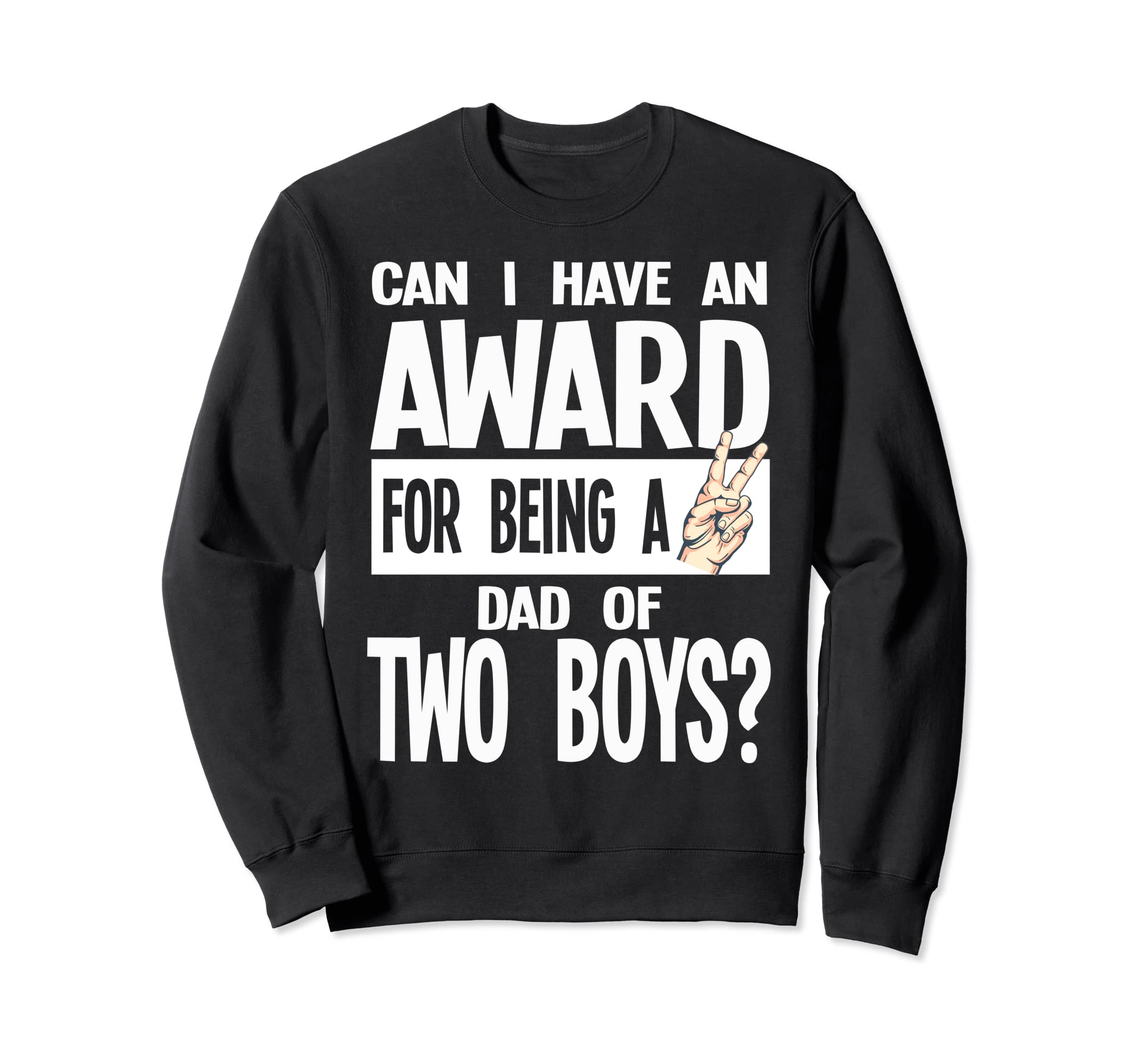 Can I Have Award Being Dad Two Dad Sweatshirt - Casual Everyday Wear Unisex - T-Shirt, Sweatshirt, Hoodie