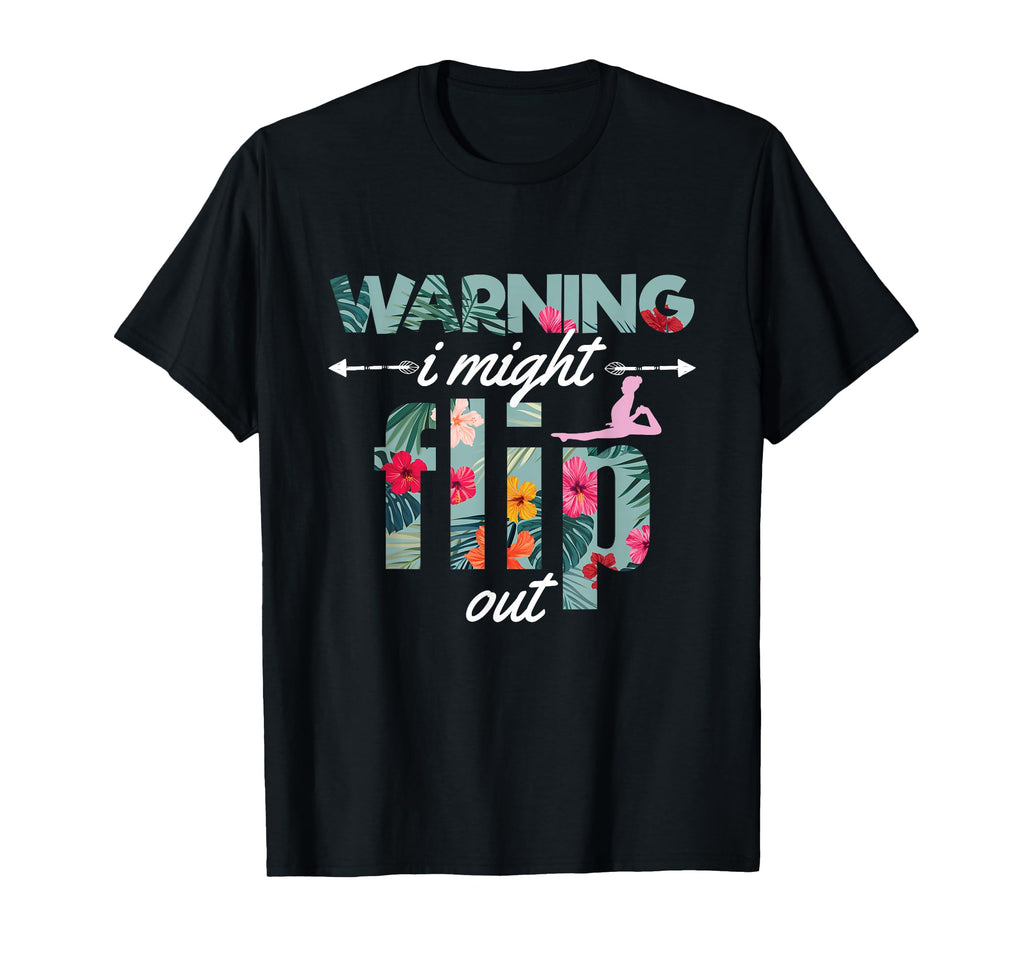 Warning I Might Flip Out T-Shirt - Casual Everyday Wear Men Women - T-Shirt, Sweatshirt, Hoodie