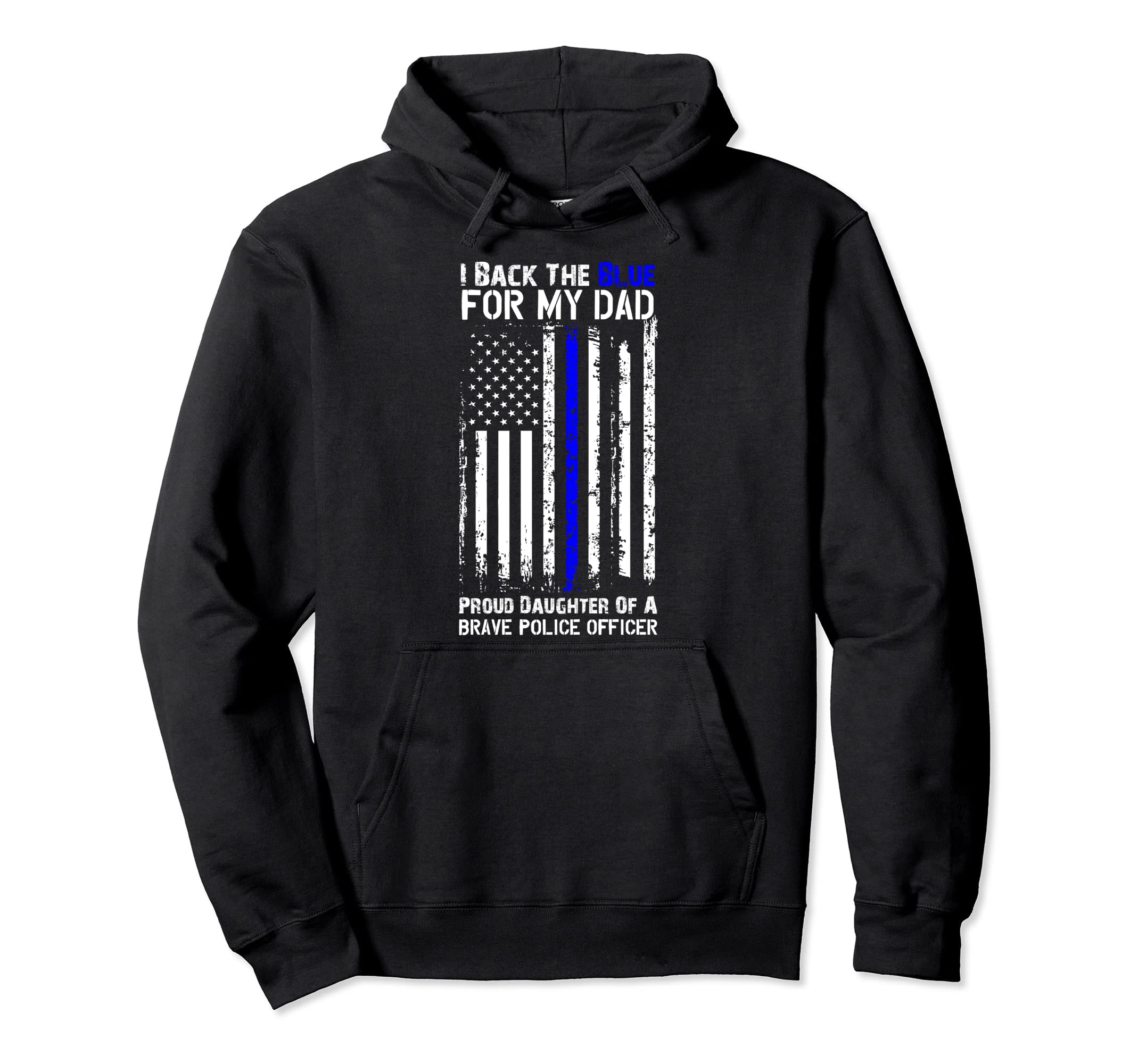 Police Flag I Back Blue My Dad Proud Hoodie - Novelty Apparel Men Women - T-Shirt, Sweatshirt, Hoodie