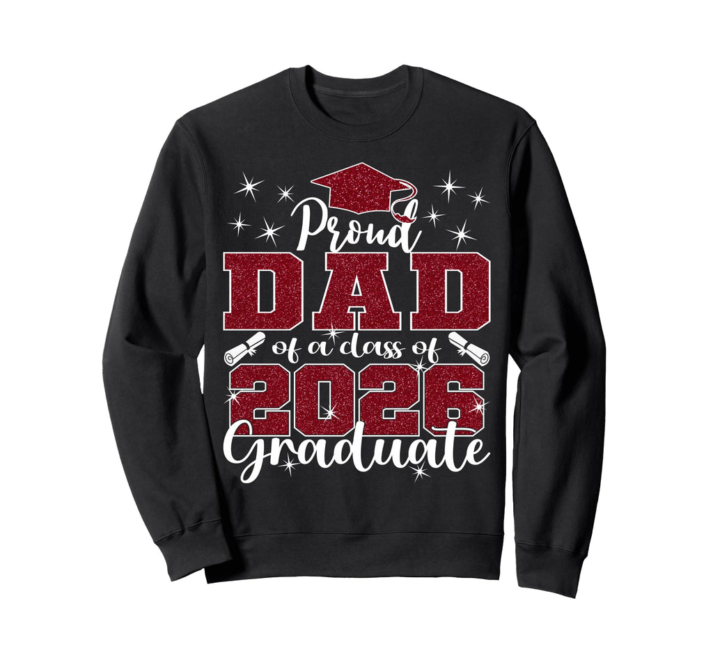 Super Proud Dad 2026 Graduate Sweatshirt - Fun Novelty Design Men Women - T-Shirt, Sweatshirt, Hoodie