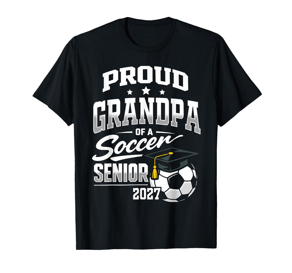 Proud Grandpa Soccer Senior Class T-Shirt - Casual Everyday Wear Unisex - T-Shirt, Sweatshirt, Hoodie