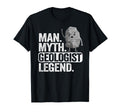 Myth Geologist Legend Dad Rockhounding T-Shirt - Fun Novelty Design Unisex - T-Shirt, Sweatshirt, Hoodie