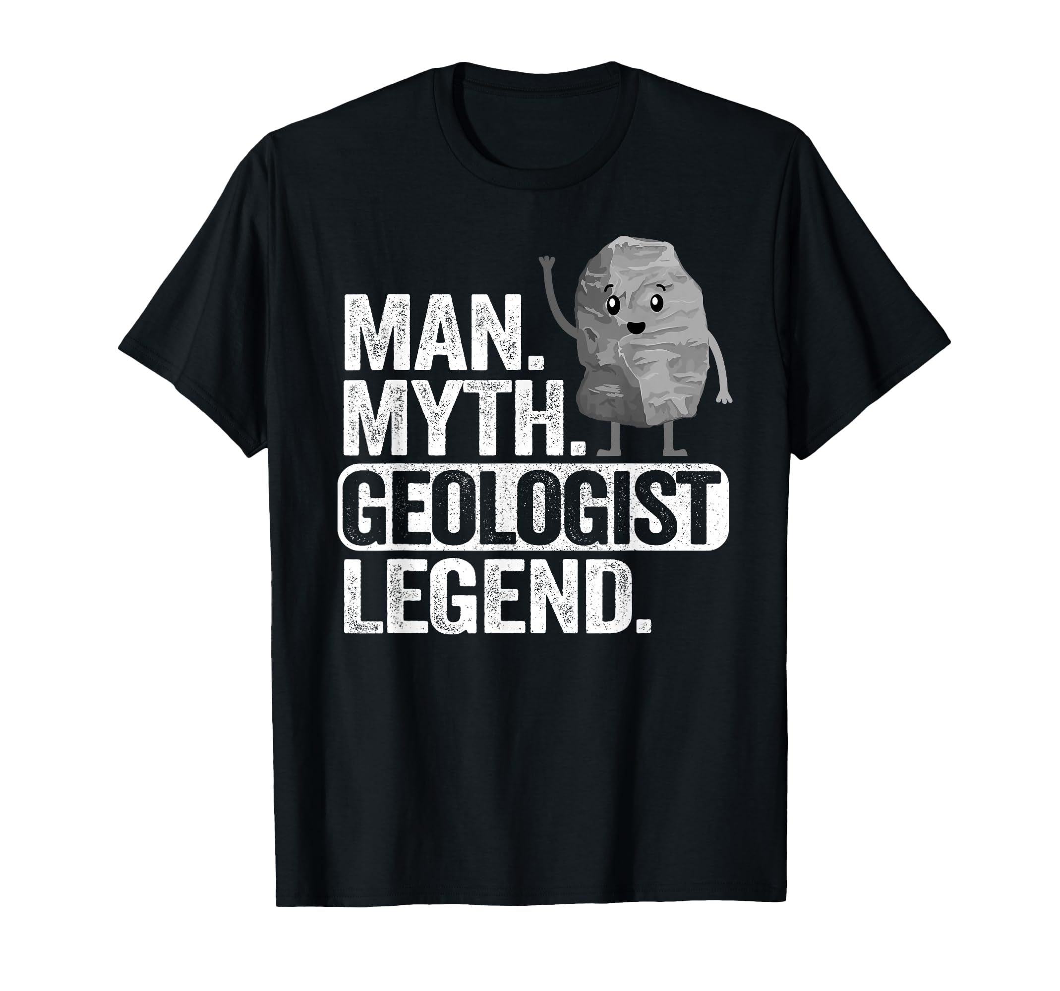 Myth Geologist Legend Dad Rockhounding T-Shirt - Fun Novelty Design Unisex - T-Shirt, Sweatshirt, Hoodie