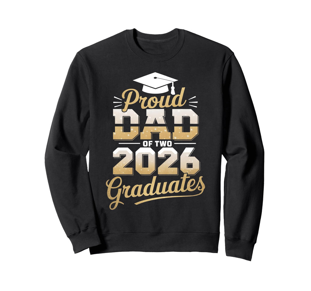 Proud Dad Two 2026 Graduates Class Sweatshirt - Trendy Graphic for Adults - T-Shirt, Sweatshirt, Hoodie