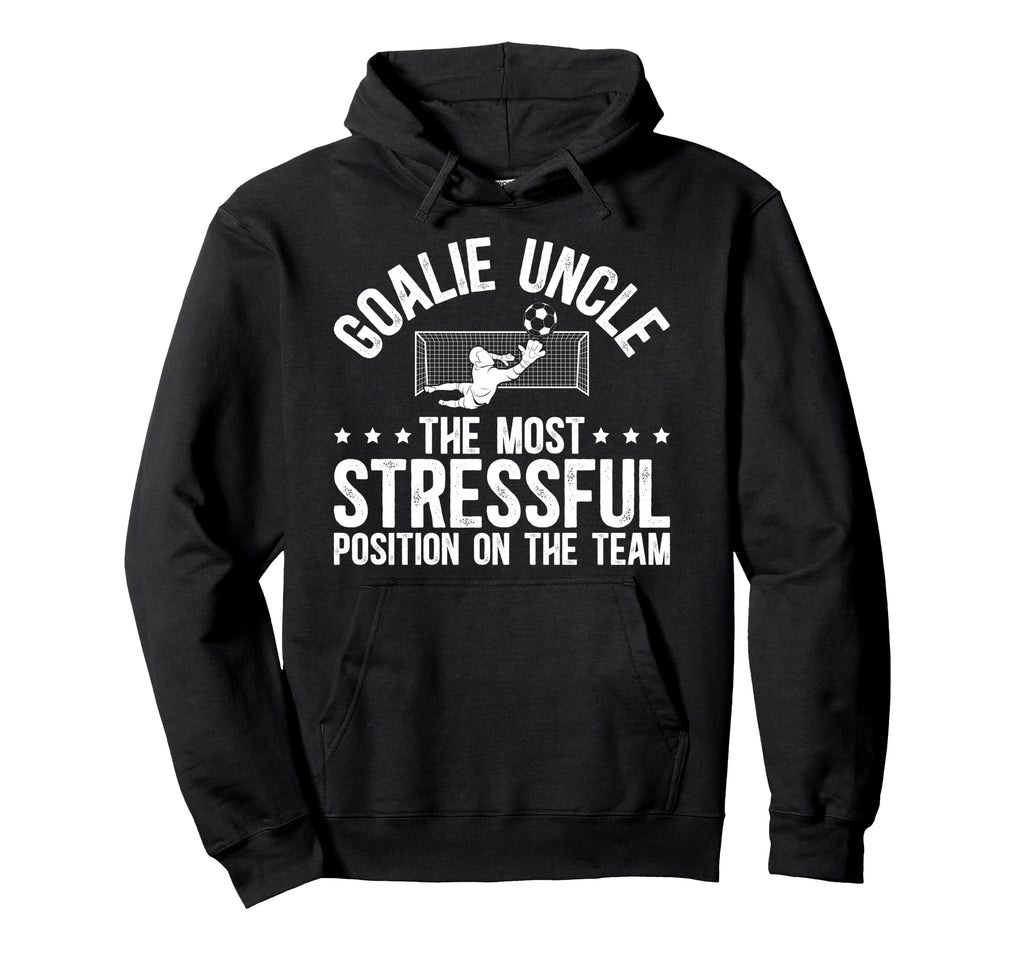 Funny Soccer Goalie Uncle Soccer Keeper Hoodie - Fun Novelty Design Unisex - T-Shirt, Sweatshirt, Hoodie