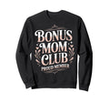 Bonus Mom Stepmother Step Parent Sweatshirt - Novelty Apparel Men Women - T-Shirt, Sweatshirt, Hoodie