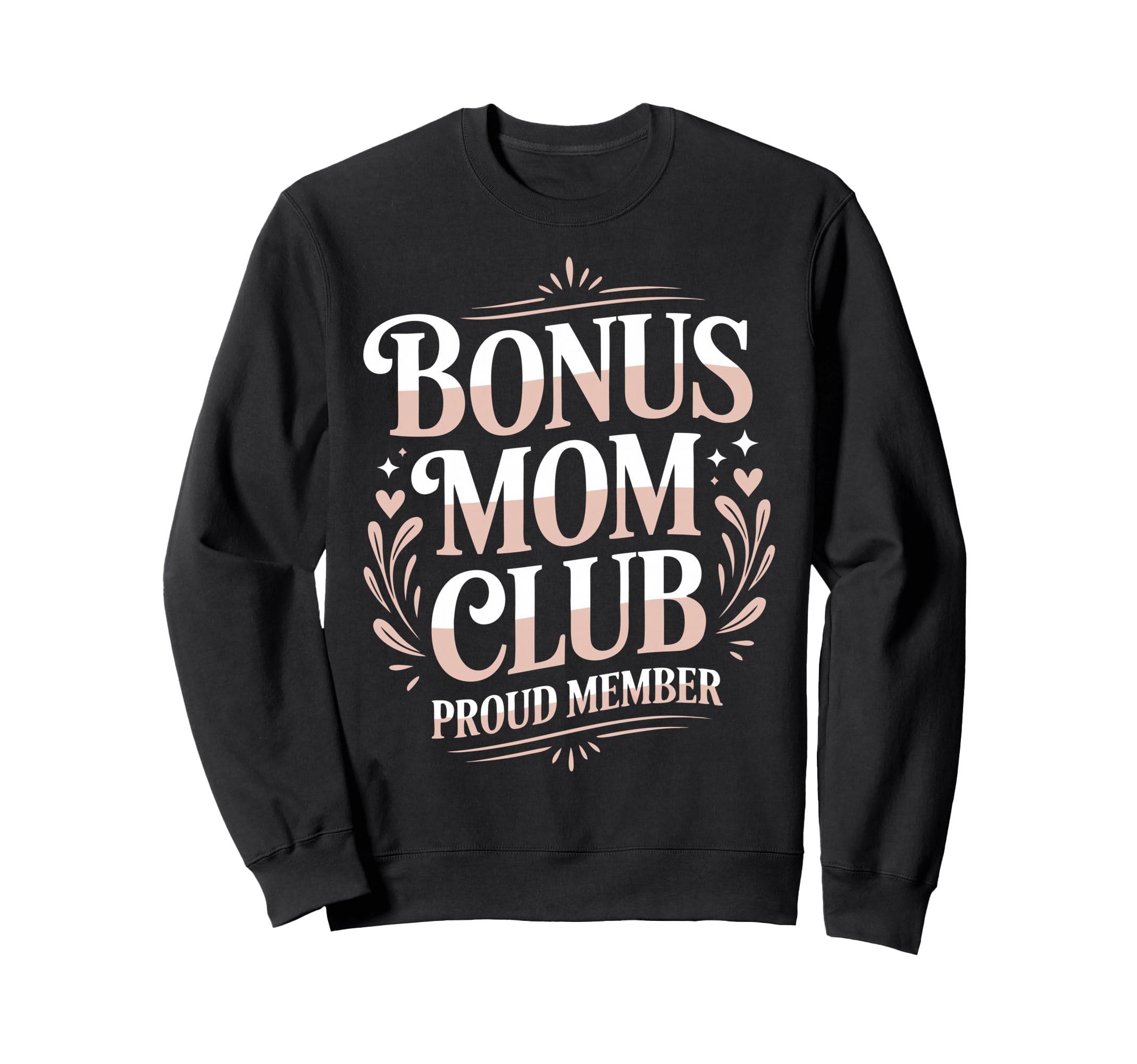 Bonus Mom Stepmother Step Parent Sweatshirt - Novelty Apparel Men Women - T-Shirt, Sweatshirt, Hoodie