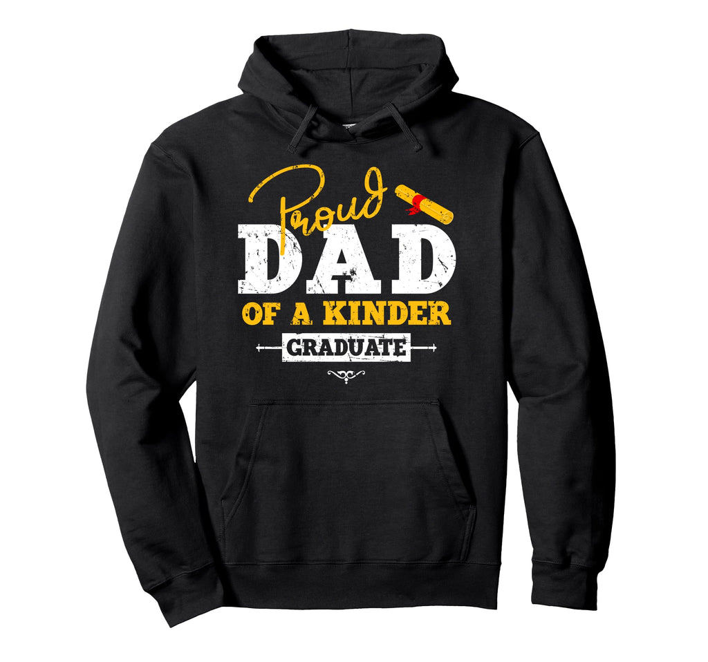 Proud Dad Kinder Graduate Graduation Grad Hoodie - Graphic Print for Adults - T-Shirt, Sweatshirt, Hoodie