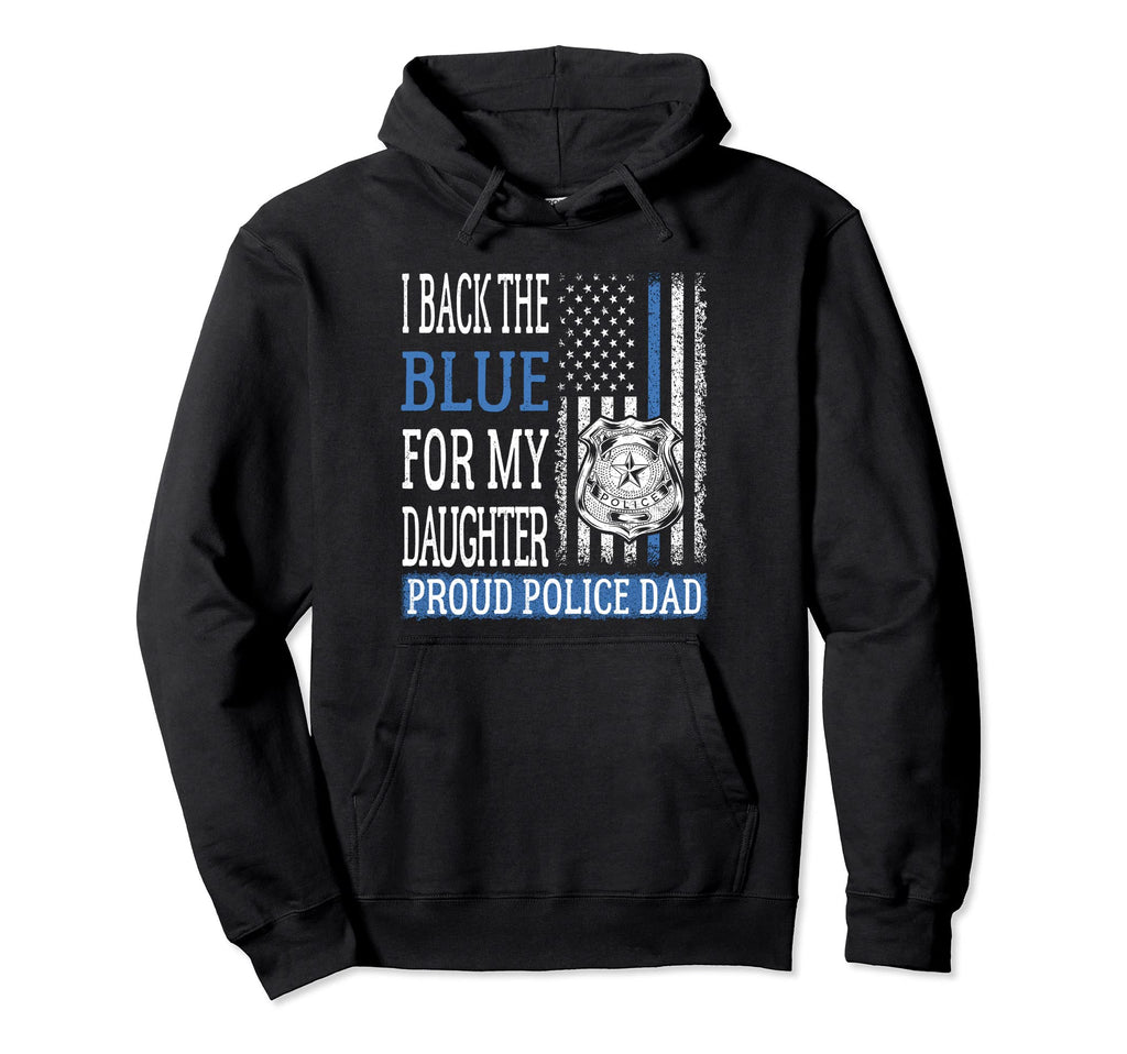 I Back Blue My Daughter Proud Police Hoodie - Streetwear Style for Adults - T-Shirt, Sweatshirt, Hoodie