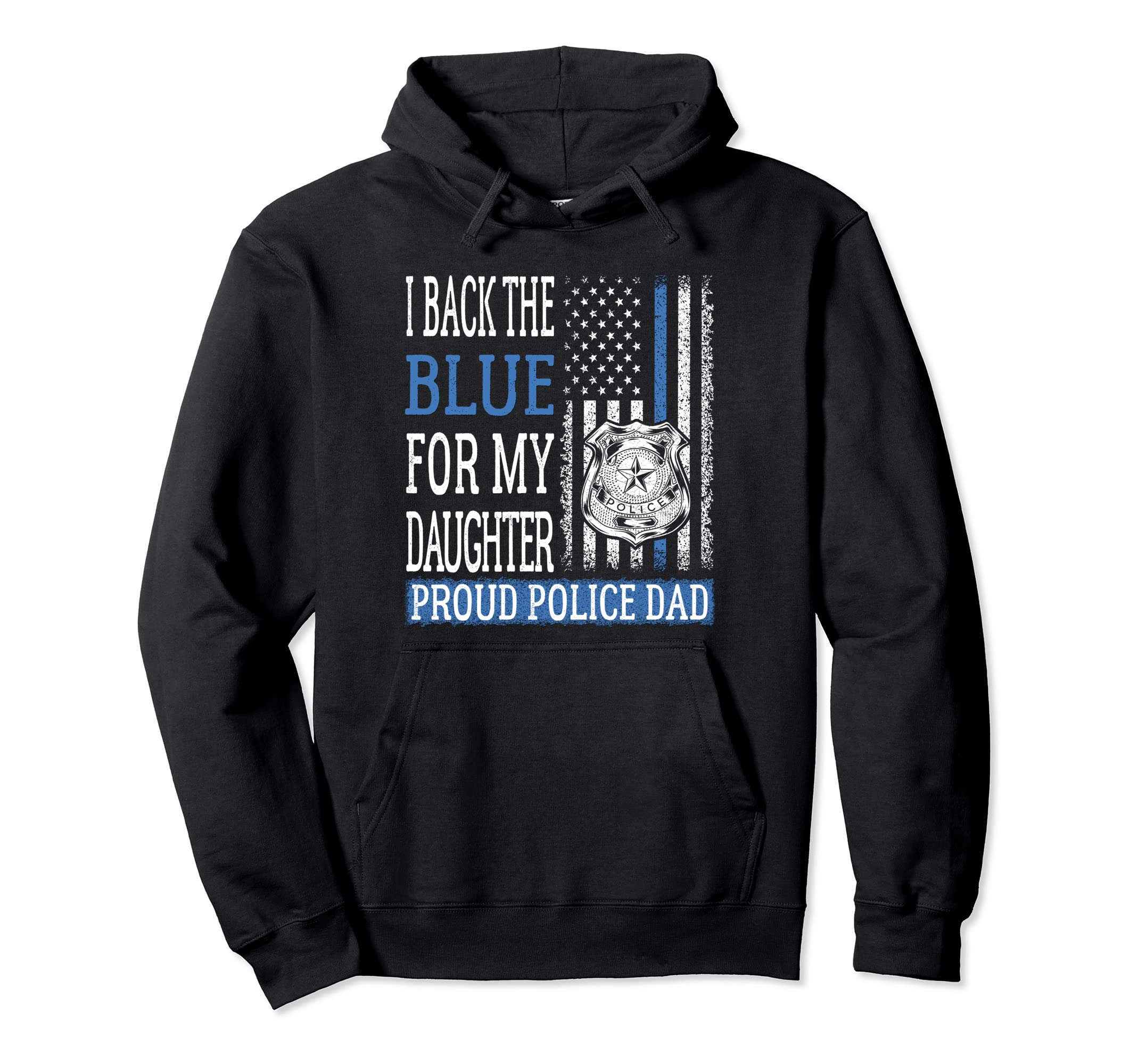 I Back Blue My Daughter Proud Police Hoodie - Streetwear Style for Adults - T-Shirt, Sweatshirt, Hoodie