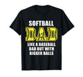 Softball Dad Funny Like Baseball Dad T-Shirt - Aesthetic Graphic Men Women - T-Shirt, Sweatshirt, Hoodie
