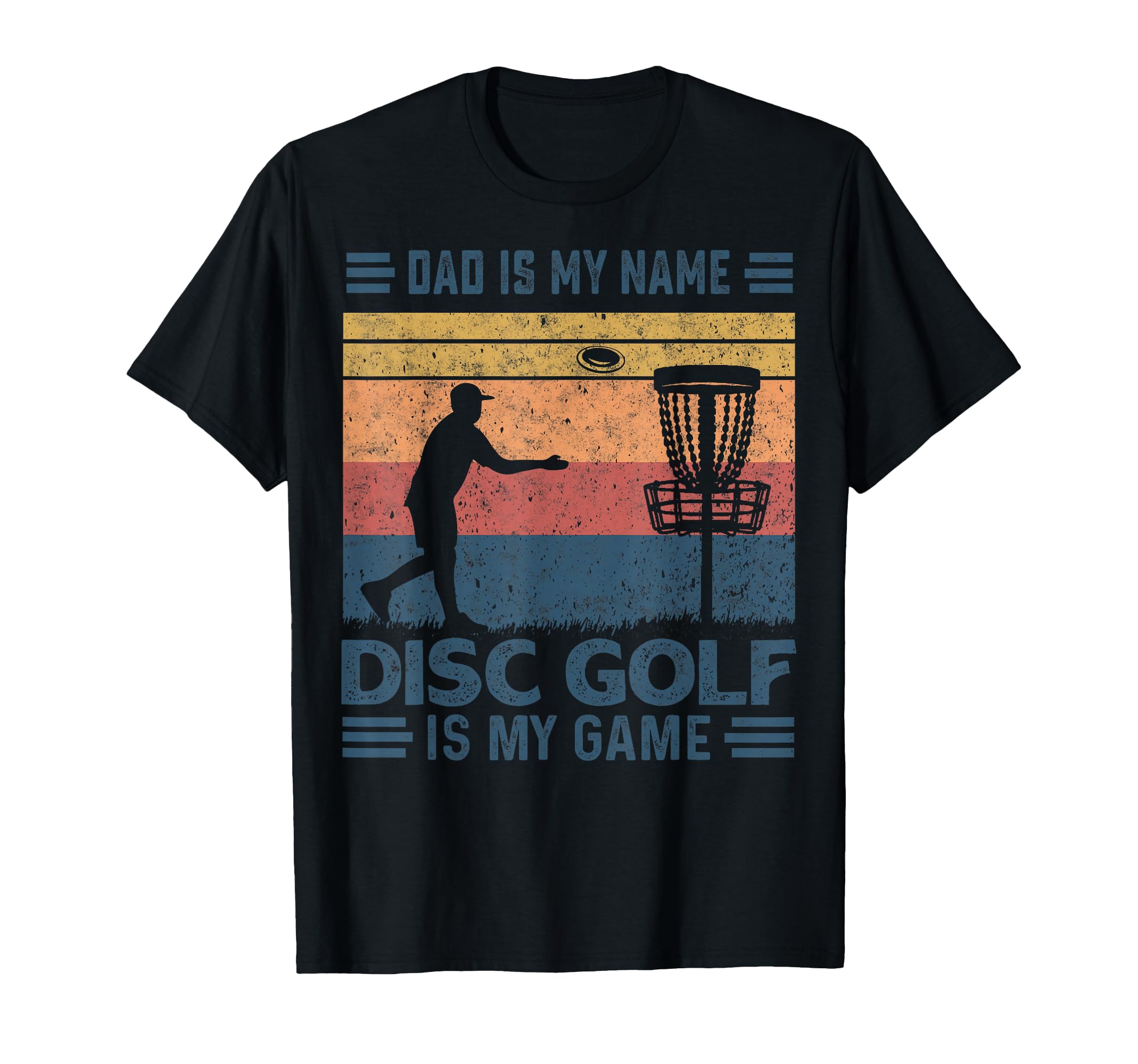 Dad Is My Name Disc Golf Is My Game T-Shirt - Aesthetic Graphic for Adults - T-Shirt, Sweatshirt, Hoodie