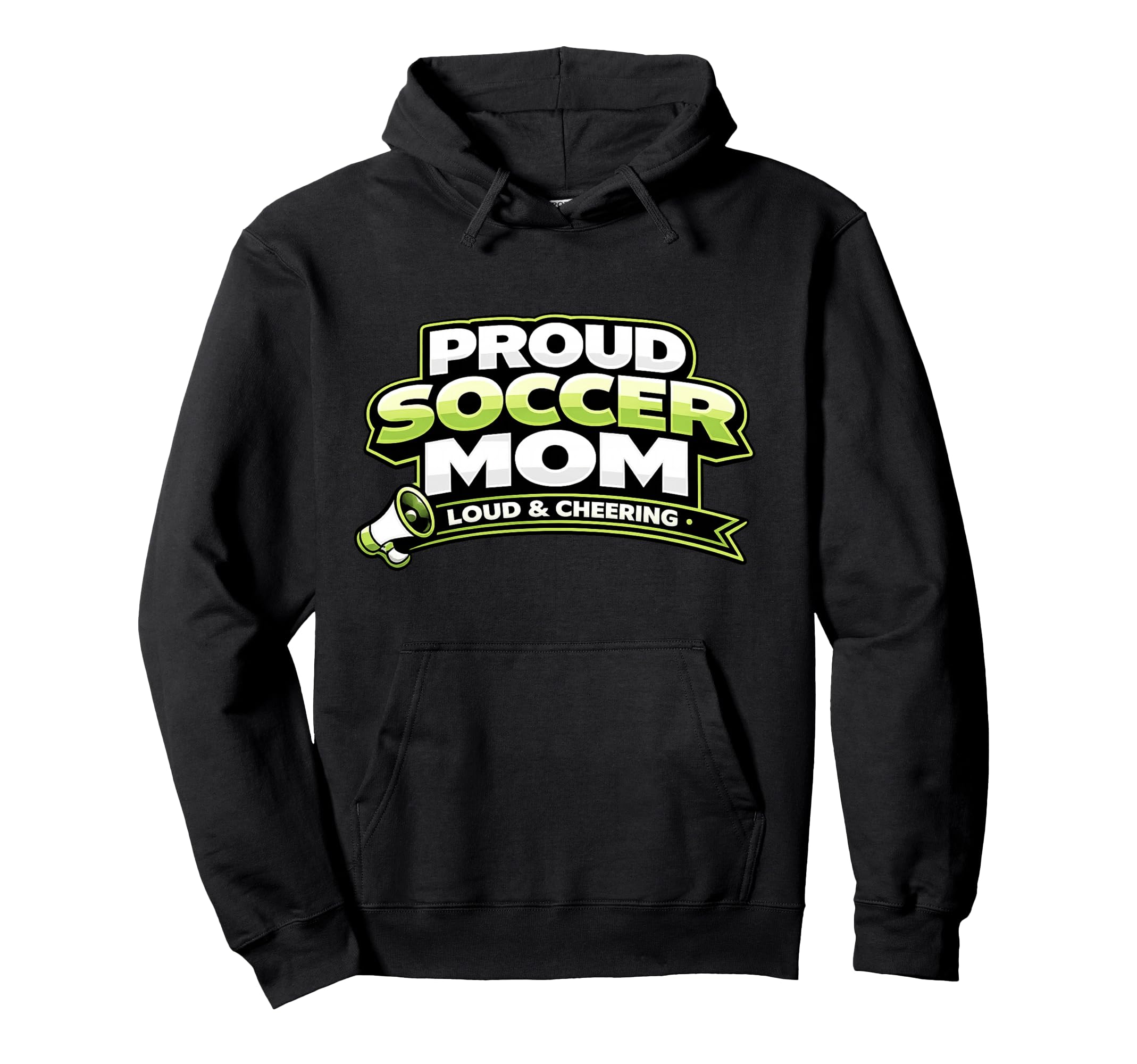 Soccer Mom Funny Proud Loud And Hoodie - Fun Novelty Design Unisex - T-Shirt, Sweatshirt, Hoodie