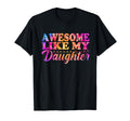 Awesome Like My Daughter Matching T-Shirt - Fun Novelty Design Unisex - T-Shirt, Sweatshirt, Hoodie