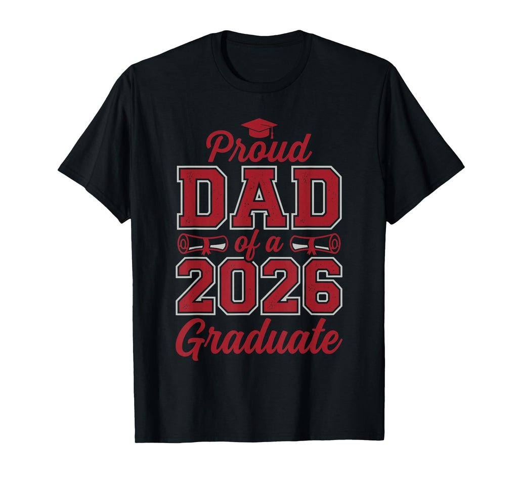 2026 Graduate Shirts Family Proud Dad 2026 T-Shirt - Graphic Print Unisex - T-Shirt, Sweatshirt, Hoodie