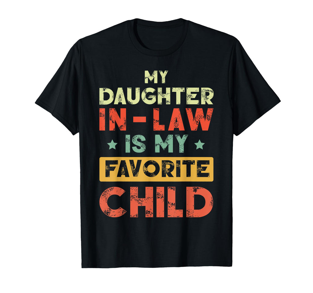 My Daughter Law Is My Favorite Child T-Shirt - Streetwear Style for Adults - T-Shirt, Sweatshirt, Hoodie