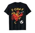 F Caw F Funny Rooster Soccer Meme Art T-Shirt - Unique Graphic Unisex - T-Shirt, Sweatshirt, Hoodie