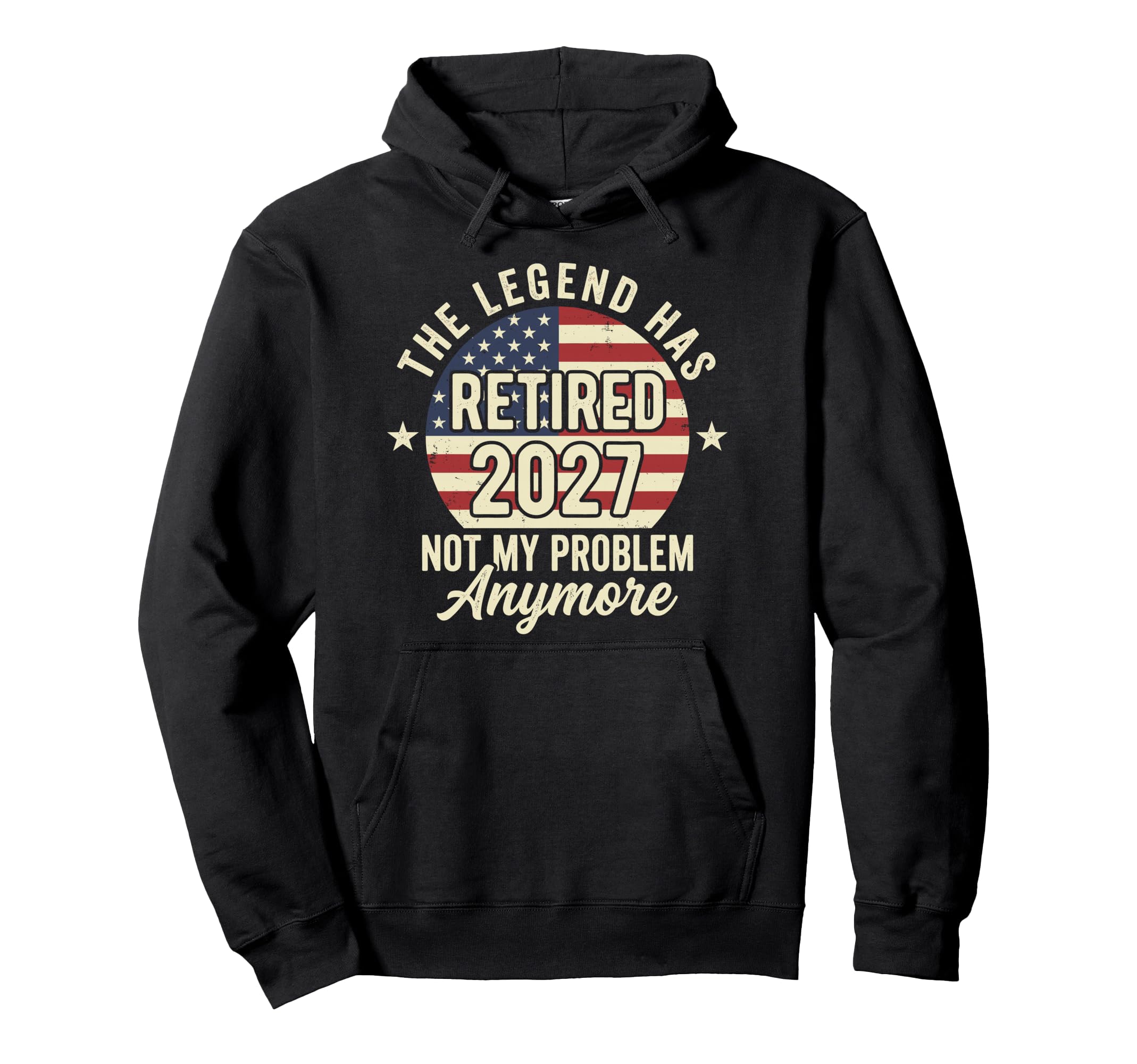 Legend Has Retired 2027 Not My Problem Hoodie - Graphic Print Unisex - T-Shirt, Sweatshirt, Hoodie