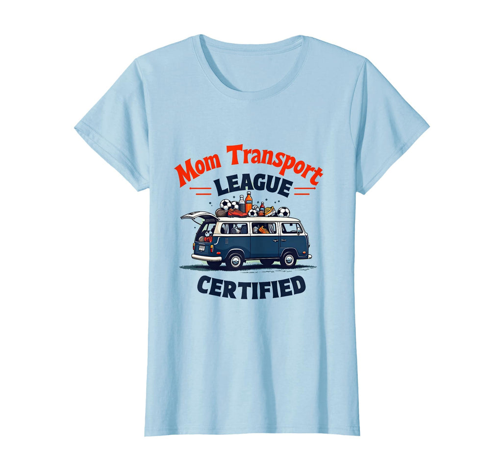 Mom Transport League Certified T-Shirt - Fun Novelty Design Men Women - T-Shirt, Sweatshirt, Hoodie