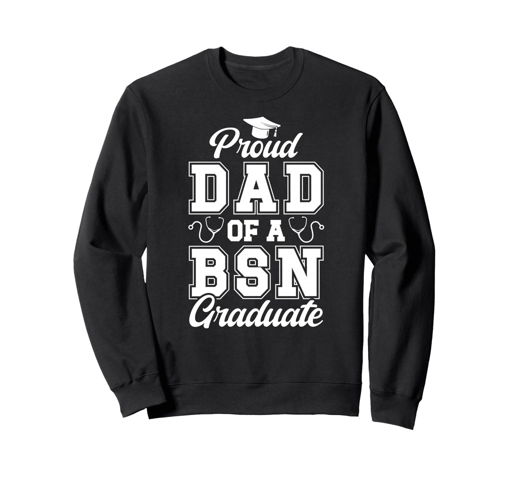 Proud Dad Bsn Graduate Dad Bsn Sweatshirt - Minimalist Print for Adults - T-Shirt, Sweatshirt, Hoodie