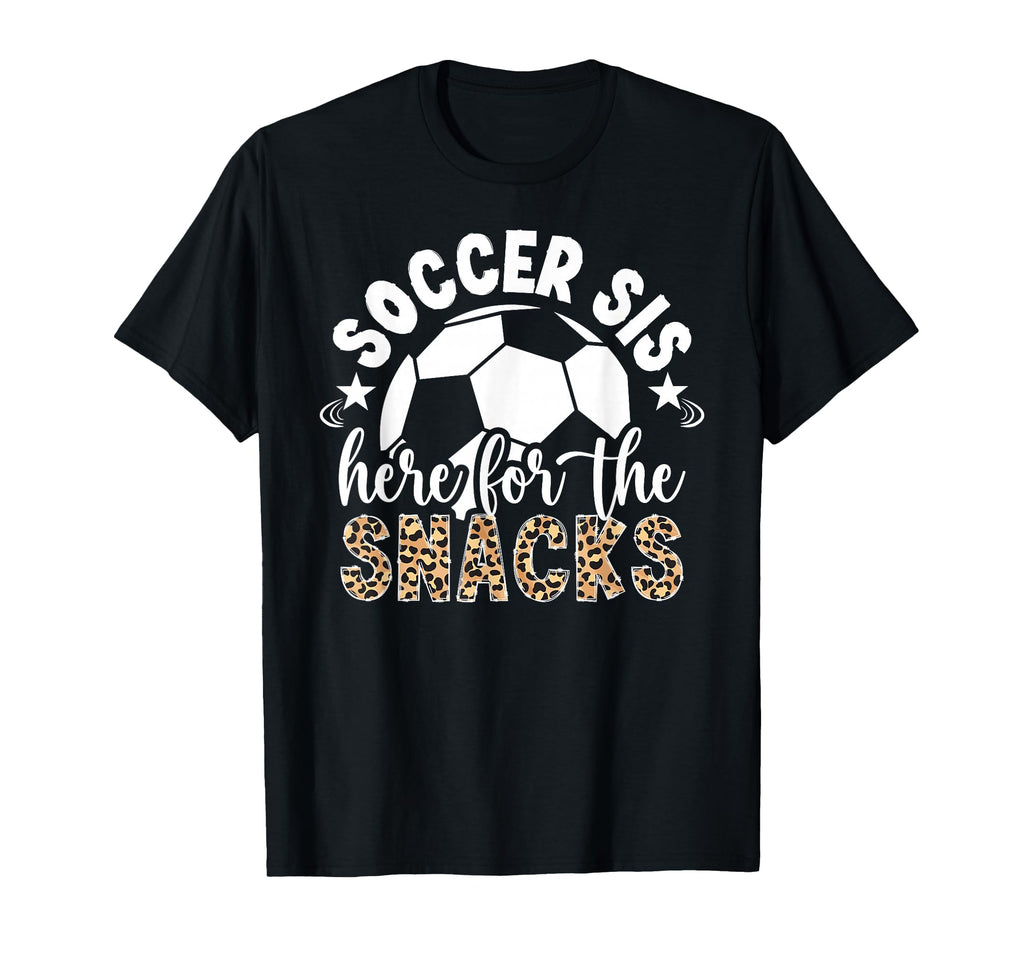Soccer Sis Here Snacks Soccer Sister T-Shirt - Graphic Print Men Women - T-Shirt, Sweatshirt, Hoodie