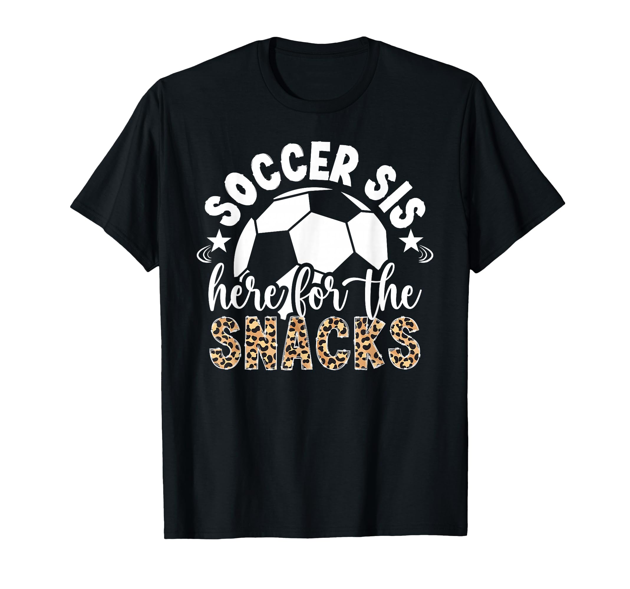 Soccer Sis Here Snacks Soccer Sister T-Shirt - Graphic Print Men Women - T-Shirt, Sweatshirt, Hoodie