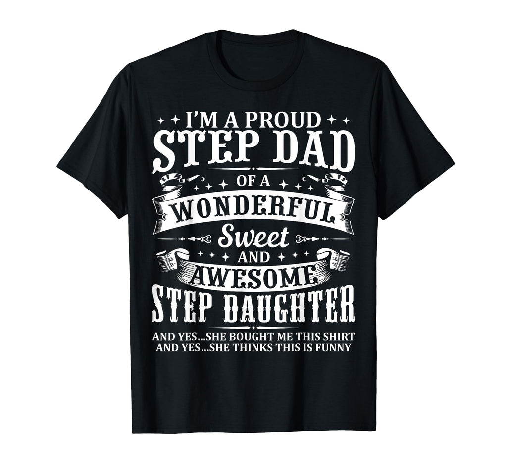 Funny Step Dad Fathers Day Step T-Shirt - Novelty Apparel Men Women - T-Shirt, Sweatshirt, Hoodie
