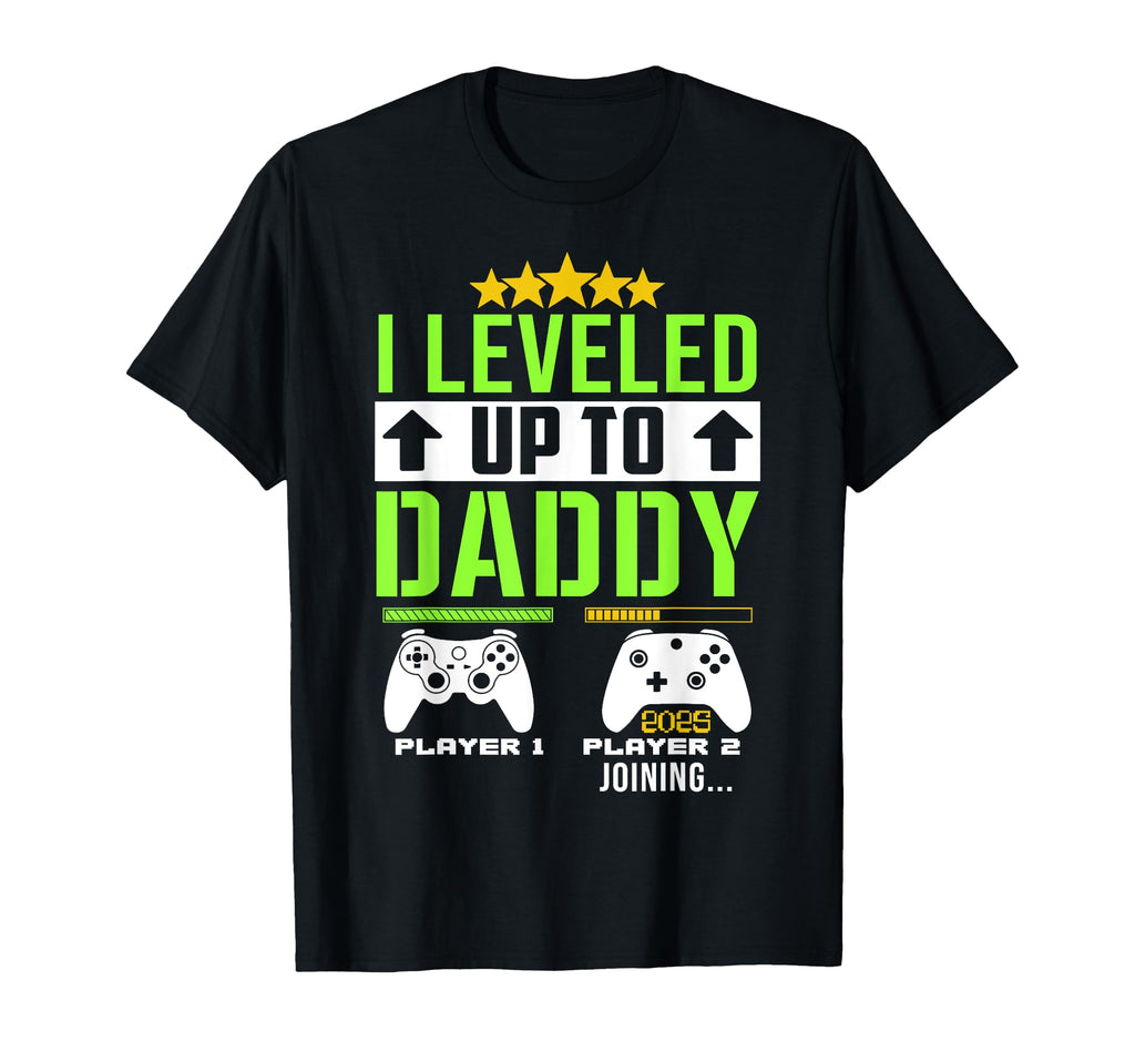I Leveled Up To Daddy 2025 Funny Soon T-Shirt - Unique Graphic Men Women - T-Shirt, Sweatshirt, Hoodie